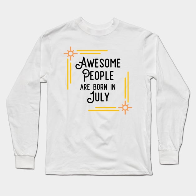 Awesome People Are Born In July (Black Text, Framed) Long Sleeve T-Shirt by inotyler